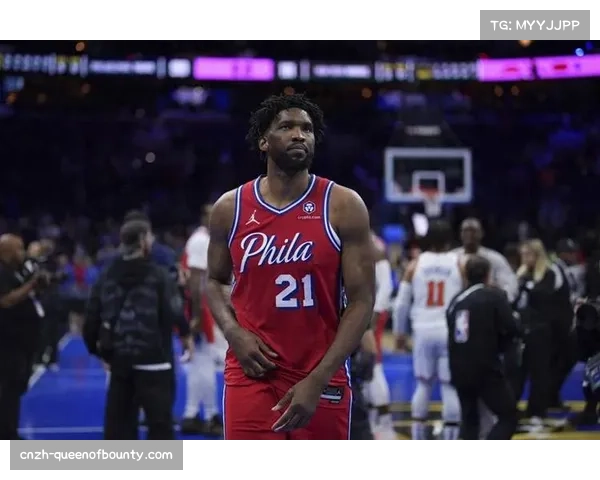关键对决预测：恩比德复出后76人进攻体系能否重回东部顶级效率？